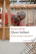 Quasi italiani. Storie di immigrati imprenditori. E-book. Formato PDF ebook