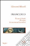 Francesco. Il santo di Assisi all'origine dei movimenti francescani. E-book. Formato PDF ebook di Giovanni Miccoli