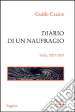 Diario di un naufragio. Italia 2003-2013. E-book. Formato PDF
