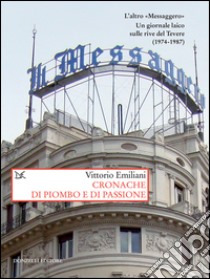 Cronache di piombo e di passione. E-book. Formato PDF ebook di Vittorio Emiliani