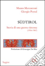 Südtirol. Storia di una guerra rimossa (1956-1967). E-book. Formato PDF ebook