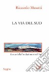 La via del Sud. Il Mezzogiorno degli anni Cinquanta nell'analisi del movimento di «Comunità». E-book. Formato PDF ebook