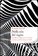 Nella tela del ragno. Perché in Italia non c'è lavoro e come si può fare per crearlo. E-book. Formato PDF ebook