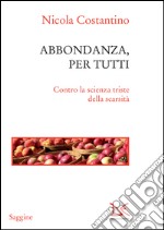 Abbondanza, per tutti. Contro la scienza triste della scarsità. E-book. Formato PDF ebook