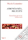 Abbondanza, per tutti. Contro la scienza triste della scarsità. E-book. Formato PDF ebook