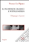 Il professor Gramsci e Wittgenstein. Il linguaggio e il potere. E-book. Formato PDF ebook di Franco Lo Piparo