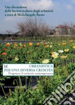 Urbanistica per una diversa crescita. Progettare il territorio contemporaneo. E-book. Formato PDF ebook