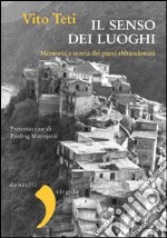 Il senso dei luoghi. Memoria e storia dei paesi abbandonati. E-book. Formato PDF ebook