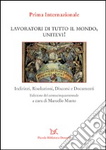 Lavoratori di tutto il mondo, unitevi! Indirizzi, risoluzioni, discorsi e documenti. E-book. Formato PDF ebook