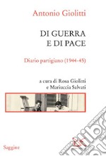 Di guerra e di pace. Diario partigiano (1944-45). E-book. Formato PDF