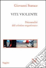 Vite violente. Psicoanalisi del crimine organizzato. E-book. Formato PDF ebook