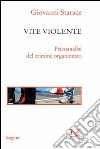 Vite violente. Psicoanalisi del crimine organizzato. E-book. Formato PDF ebook di Giovanni Starace