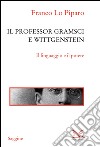 Il professor Gramsci e Wittgenstein. Il linguaggio e il potere. E-book. Formato EPUB ebook di Franco Lo Piparo