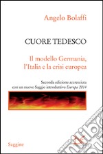 Cuore tedesco. Il modello Germania, l'Italia e la crisi europea. E-book. Formato EPUB
