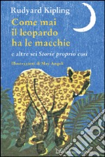 Come mai il leopardo ha le macchie e altre sei «Storie proprio così». E-book. Formato EPUB ebook