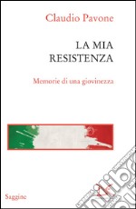 La mia Resistenza. Memorie di una giovinezza. E-book. Formato EPUB ebook