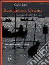 Buongiorno, Oriente. Reportages dall'India e dalla Cina. E-book. Formato EPUB ebook