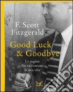 Good luck & goodbye. Le pagine che raccontano la mia vita. E-book. Formato EPUB ebook