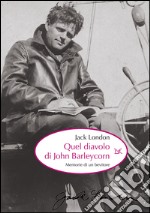 Quel diavolo di John Barleycorn. Memorie di un bevitore. E-book. Formato EPUB ebook