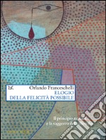 Elogio della felicità possibile. Il principio natura e la saggezza della filosofia. E-book. Formato EPUB ebook