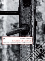 I matti del Duce. Manicomi e repressione politica nell'Italia fascista. E-book. Formato EPUB ebook