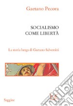 Socialismo come libertà. La storia lunga di Gaetano Salvemini. E-book. Formato EPUB ebook