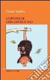 L' opossum che invece no. E-book. Formato EPUB ebook di Frank Tashlin