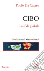 Cibo. La sfida globale. E-book. Formato EPUB ebook