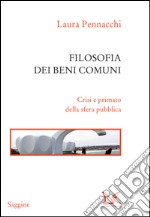 Filosofia dei beni comuni: Crisi e primato della sfera pubblica. E-book. Formato EPUB ebook