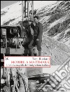 Morire a Mattmark: L'ultima tragedia dell'emigrazione italiana. E-book. Formato EPUB ebook di Toni Ricciardi