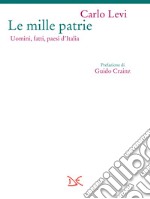 Le mille patrie. Uomini, fatti, paesi d'Italia. E-book. Formato EPUB ebook