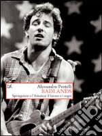 Badlands: Springsteen e l'America: il lavoro e i sogni. E-book. Formato EPUB