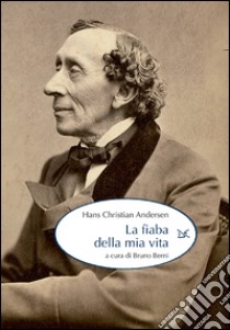 La fiaba della mia vita. E-book. Formato EPUB ebook di Hans Christian Andersen