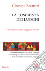 La coscienza dei luoghi: Il territorio come soggetto corale. E-book. Formato EPUB ebook