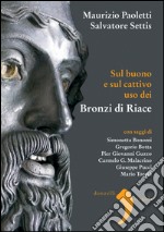 Sul buono e sul cattivo uso dei Bronzi di Riace. E-book. Formato EPUB ebook