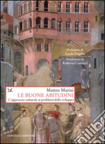 Le buone abitudini: L'approccio culturale ai problemi dello sviluppo. E-book. Formato EPUB ebook di Matteo B. Marini