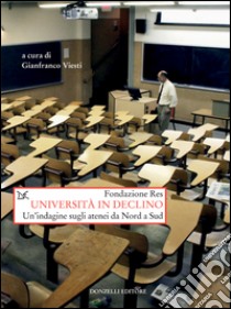 Università in declino: Un'indagine sugli atenei da Nord a Sud. E-book. Formato EPUB ebook di Gianfranco Viesti