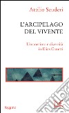L'arcipelago del vivente: Umanesimo e diversità in Elias Canetti. E-book. Formato EPUB ebook