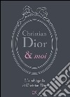 Christian Dior & moi: L'autobiografia di Christian Dior. E-book. Formato EPUB ebook