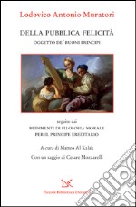 Della pubblica felicità: Oggetto de' buoni principi. E-book. Formato EPUB ebook