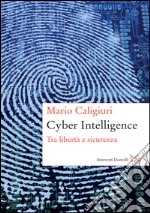 Cyber Intelligence: Tra libertà e sicurezza. E-book. Formato EPUB ebook