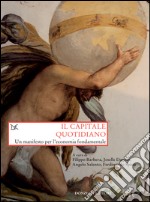 Il capitale quotidiano: Un manifesto per l'economia fondamentale. E-book. Formato EPUB ebook