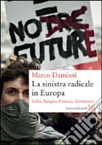 La sinistra radicale in Europa: Italia, Spagna, Francia, Germania. E-book. Formato EPUB