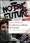 La sinistra radicale in Europa: Italia, Spagna, Francia, Germania. E-book. Formato EPUB ebook