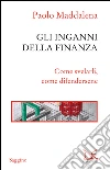 Gli inganni della finanza: Come svelarli, come difendersene. E-book. Formato EPUB ebook