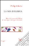 La mia dislessia: Ricordi di un premio Pulitzer che non sapeva né leggere né scrivere. E-book. Formato EPUB ebook