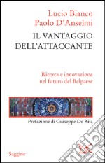 Il vantaggio dell'attaccante: Ricerca e innovazione nel futuro del Belpaese. E-book. Formato EPUB ebook