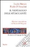 Il vantaggio dell'attaccante: Ricerca e innovazione nel futuro del Belpaese. E-book. Formato EPUB ebook di Lucio Bianco