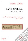 La cartolina di Gramsci: A Mosca, tra politica e amori, 1922-1924. E-book. Formato EPUB ebook di Noemi Ghetti