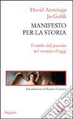 Manifesto per la storia: Il ruolo del passato nel mondo d'oggi. E-book. Formato EPUB ebook